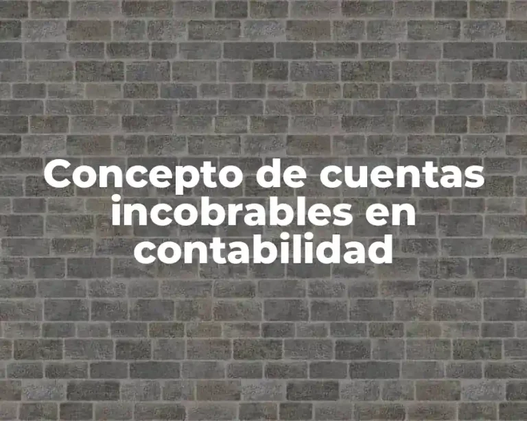 Concepto de cuentas incobrables en contabilidad