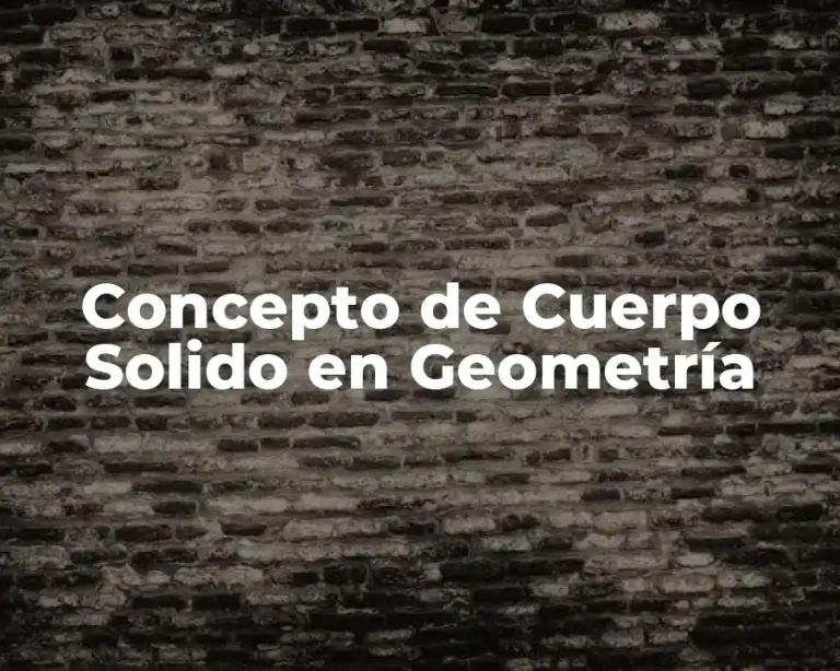 Concepto de Cuerpo Solido en Geometría