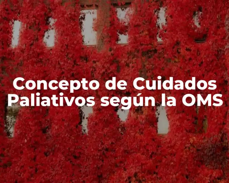 Concepto de Cuidados Paliativos según la OMS