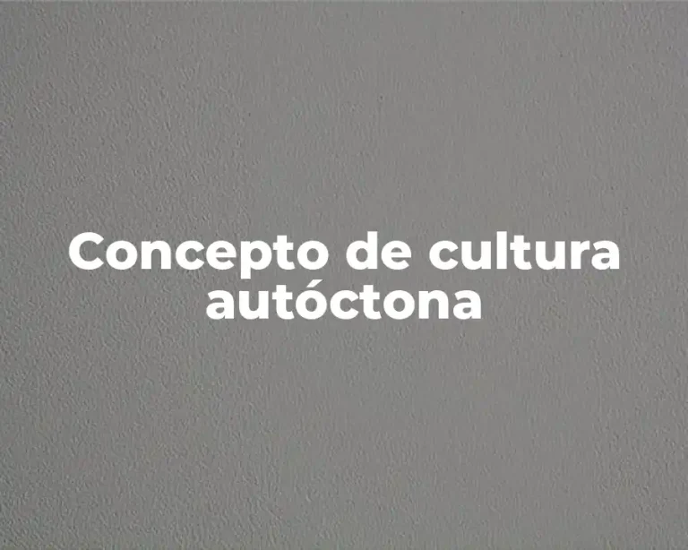Concepto de cultura autóctona