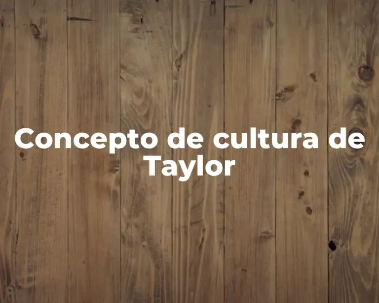 Concepto de cultura de Taylor
