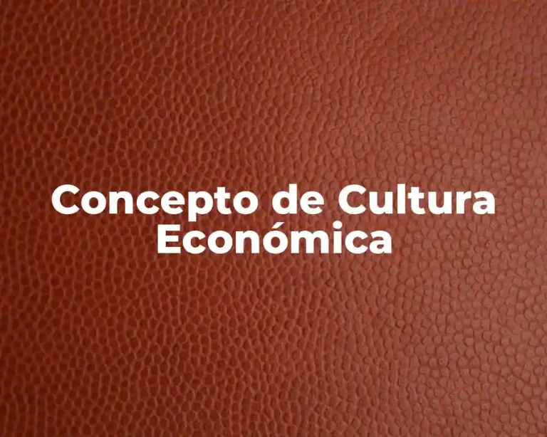 Concepto de Cultura Económica