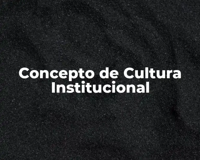 Concepto de Cultura Institucional