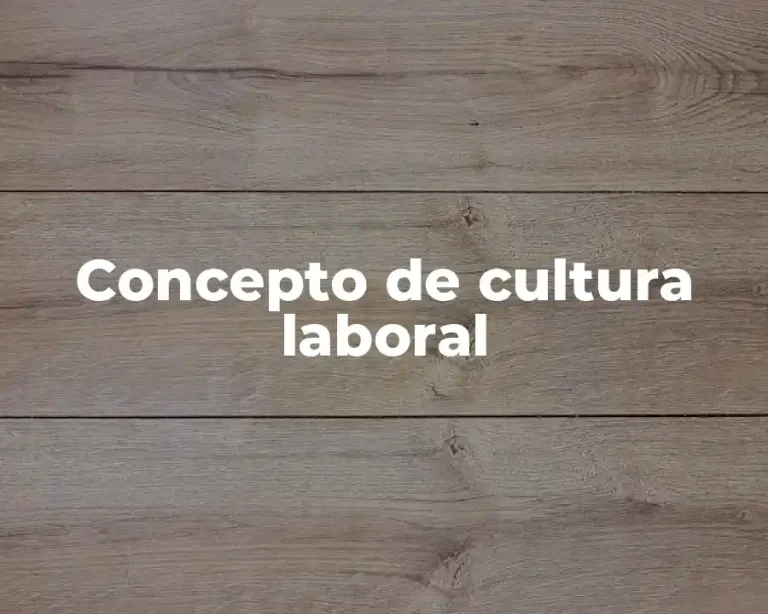 Concepto de cultura laboral
