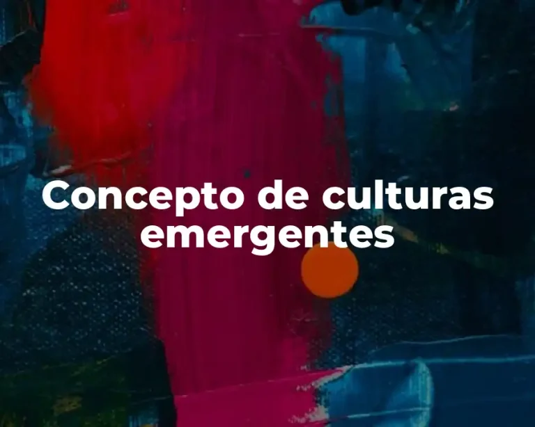 Concepto de culturas emergentes