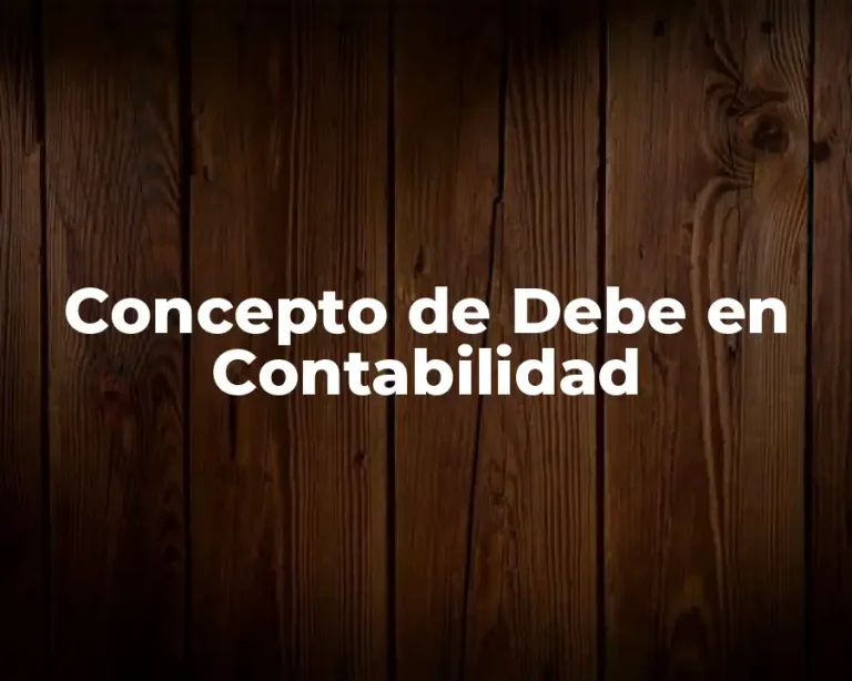 Concepto de Debe en Contabilidad