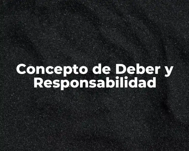 Concepto de Deber y Responsabilidad