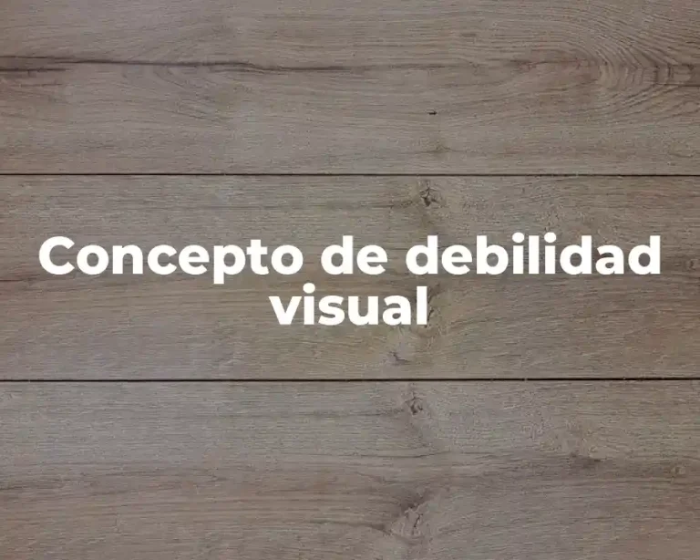 Concepto de debilidad visual