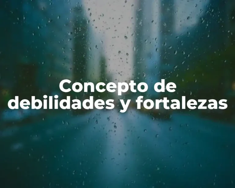 Concepto de debilidades y fortalezas