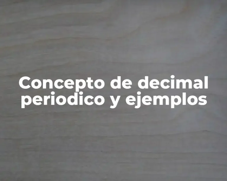 Concepto de decimal periodico y ejemplos