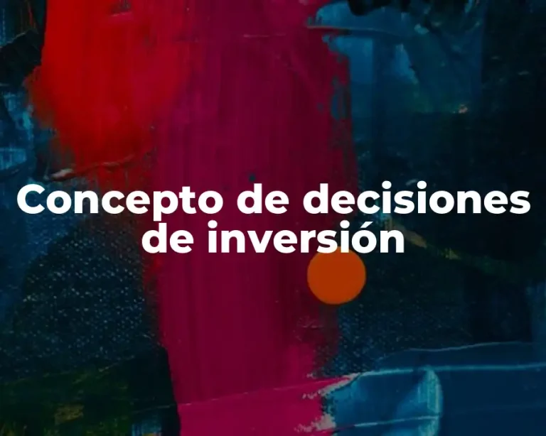 Concepto de decisiones de inversión