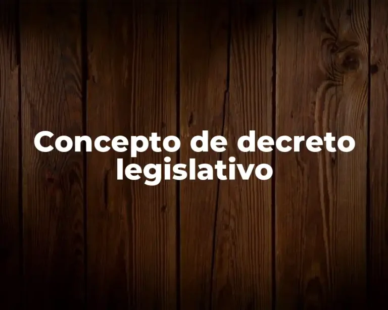 Concepto de decreto legislativo