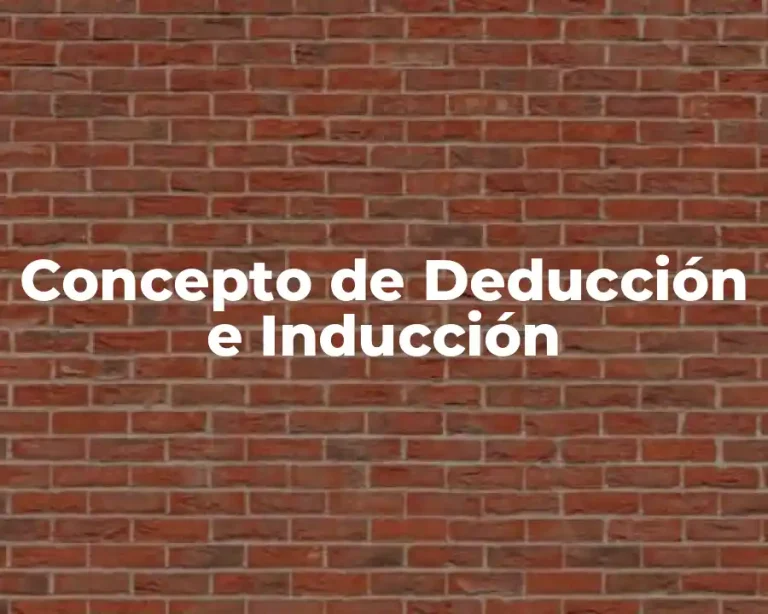 Concepto de Deducción e Inducción