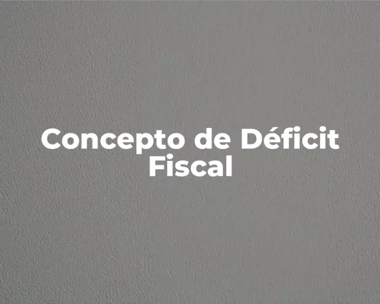 Concepto de Déficit Fiscal