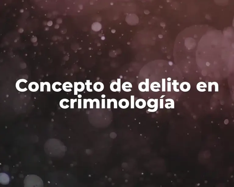 Concepto de delito en criminología