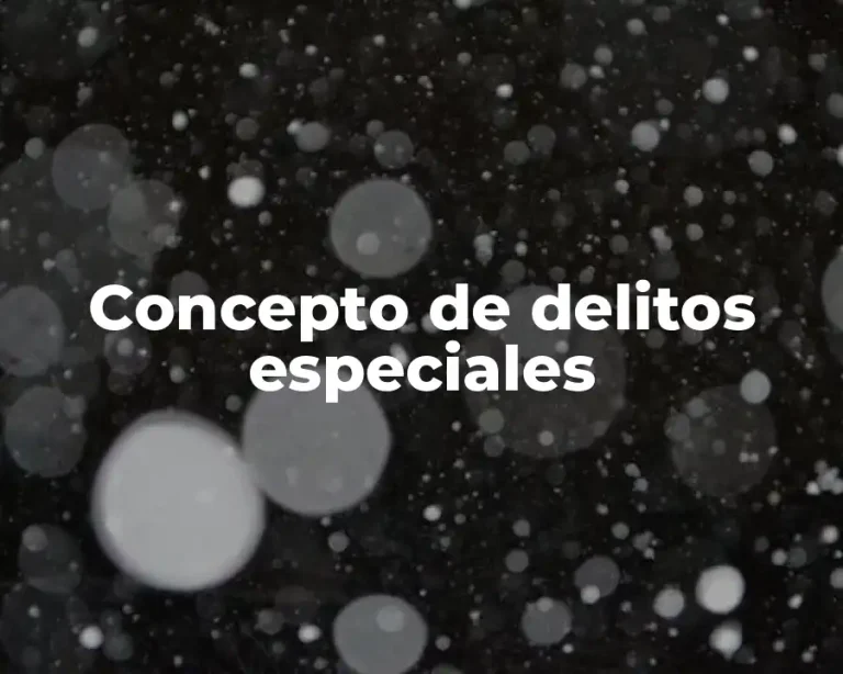 Concepto de delitos especiales