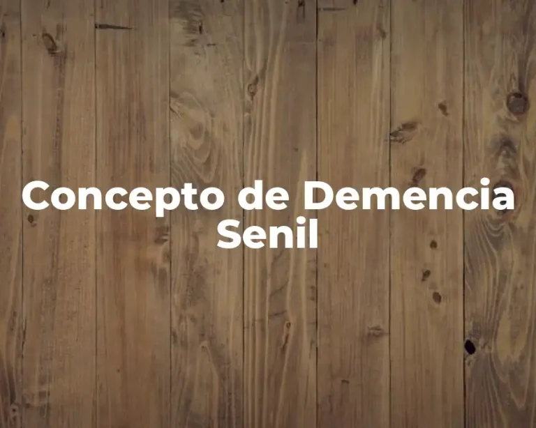 Concepto de Demencia Senil