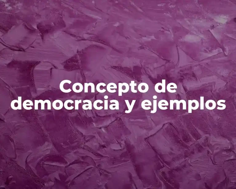 Concepto de democracia y ejemplos