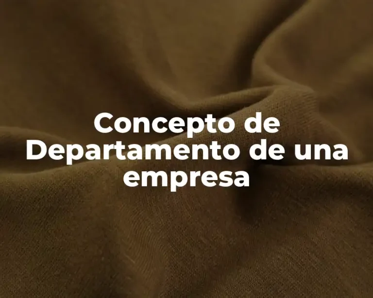 Concepto de Departamento de una empresa