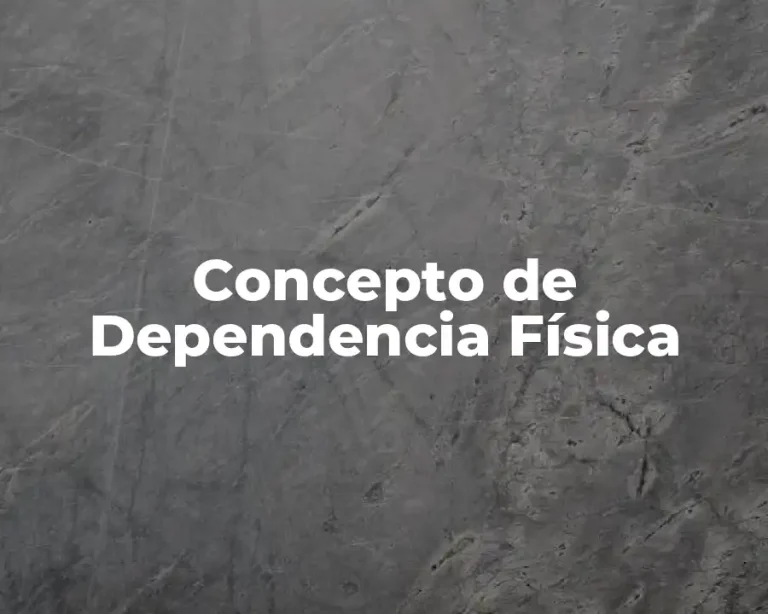 Concepto de Dependencia Física