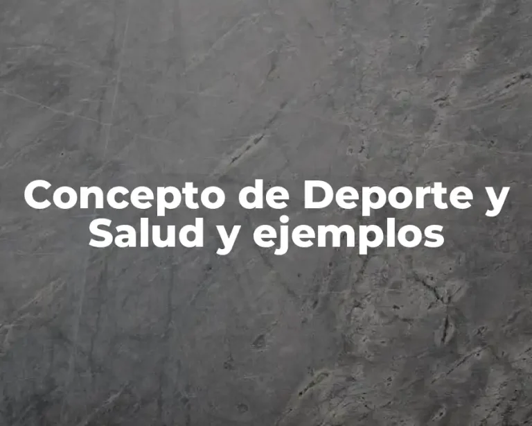 Concepto de Deporte y Salud y ejemplos