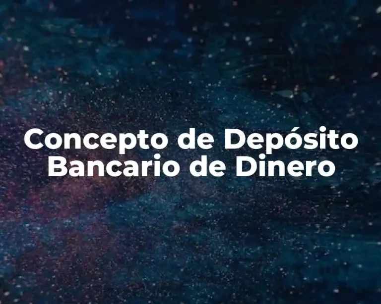 Concepto de Depósito Bancario de Dinero