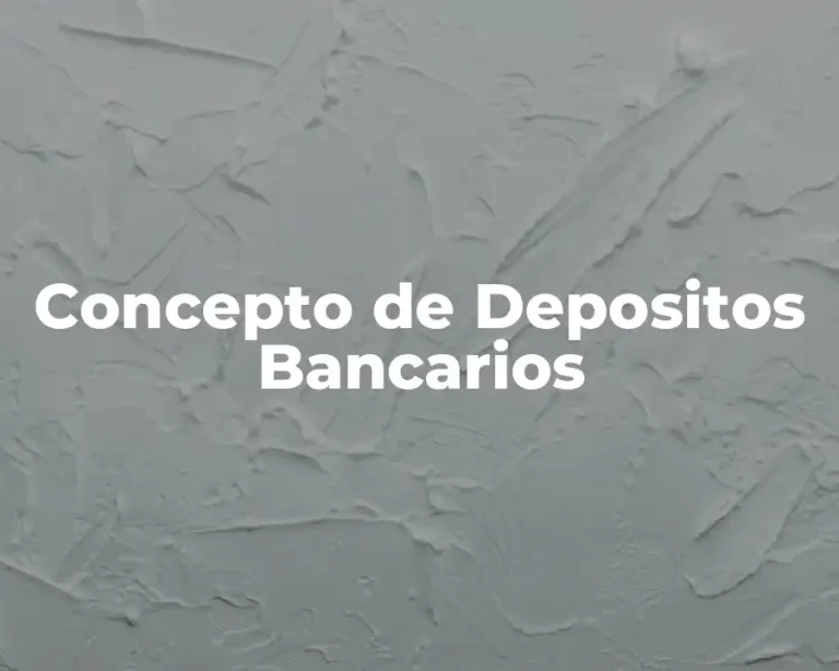 Concepto de Depositos Bancarios