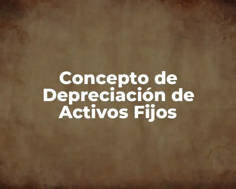 Concepto de Depreciación de Activos Fijos