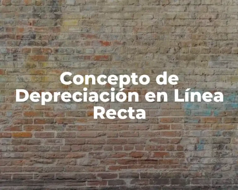 Concepto de Depreciación en Línea Recta