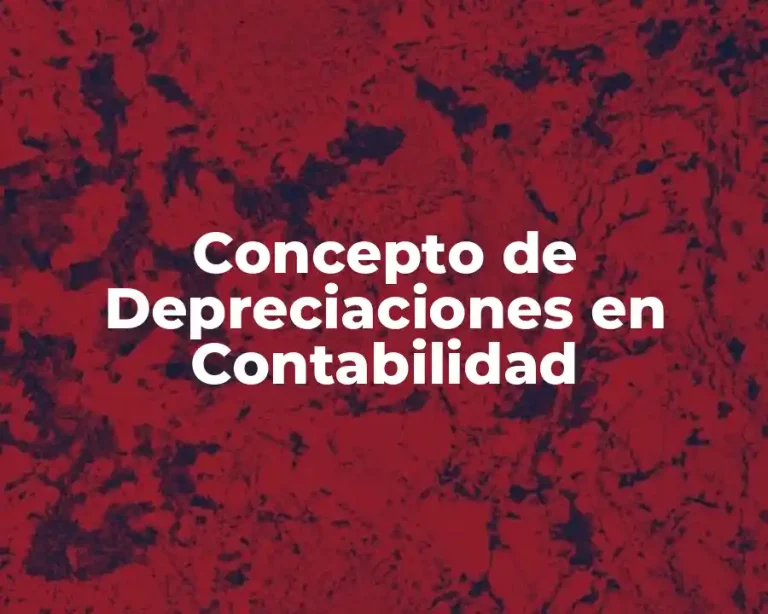 Concepto de Depreciaciones en Contabilidad