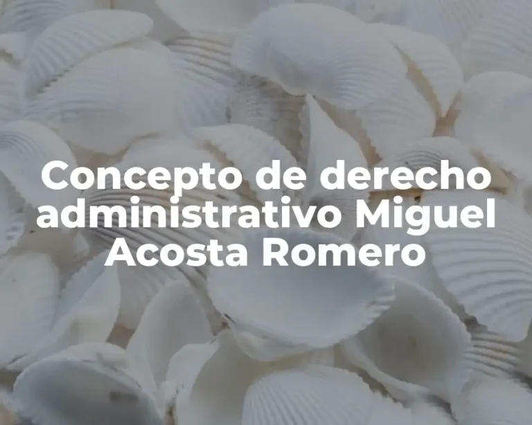 Concepto de derecho administrativo Miguel Acosta Romero