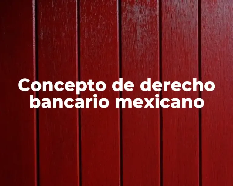 Concepto de derecho bancario mexicano