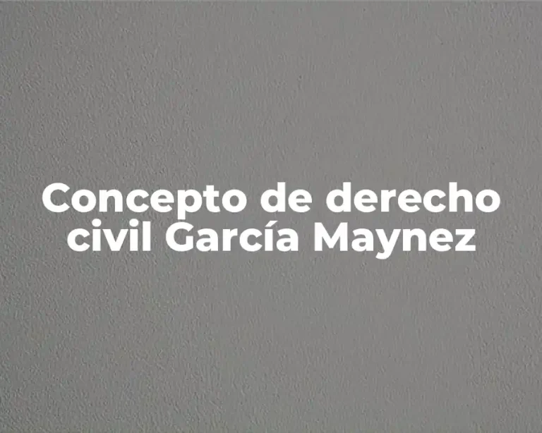 Concepto de derecho civil García Maynez