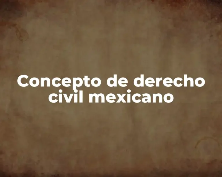 Concepto de derecho civil mexicano