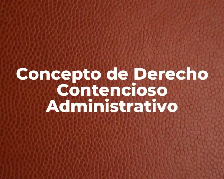 Concepto de Derecho Contencioso Administrativo