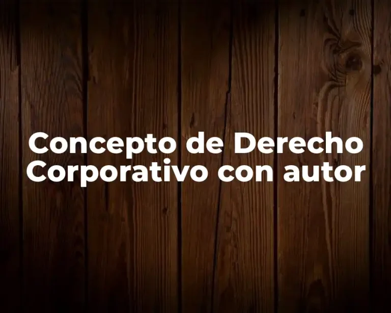 Concepto de Derecho Corporativo con autor