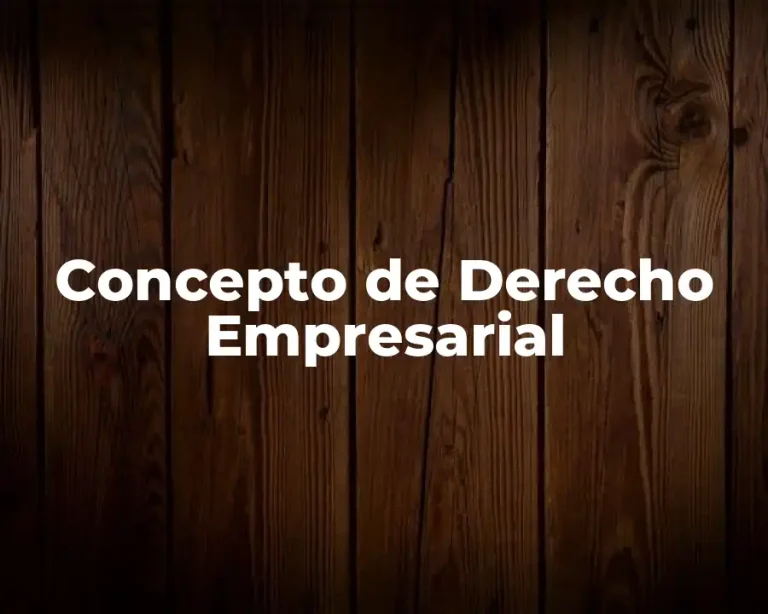 Concepto de Derecho Empresarial