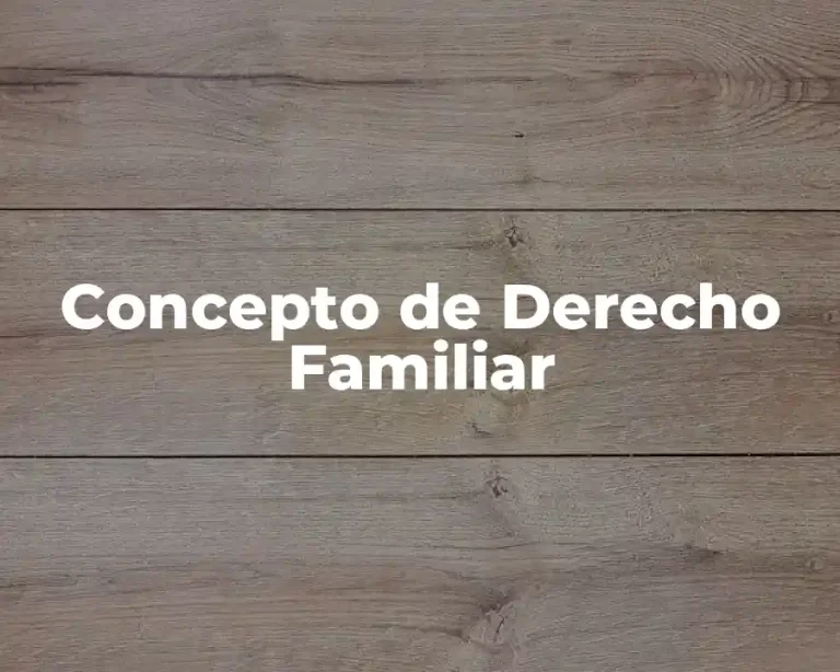 Concepto de Derecho Familiar