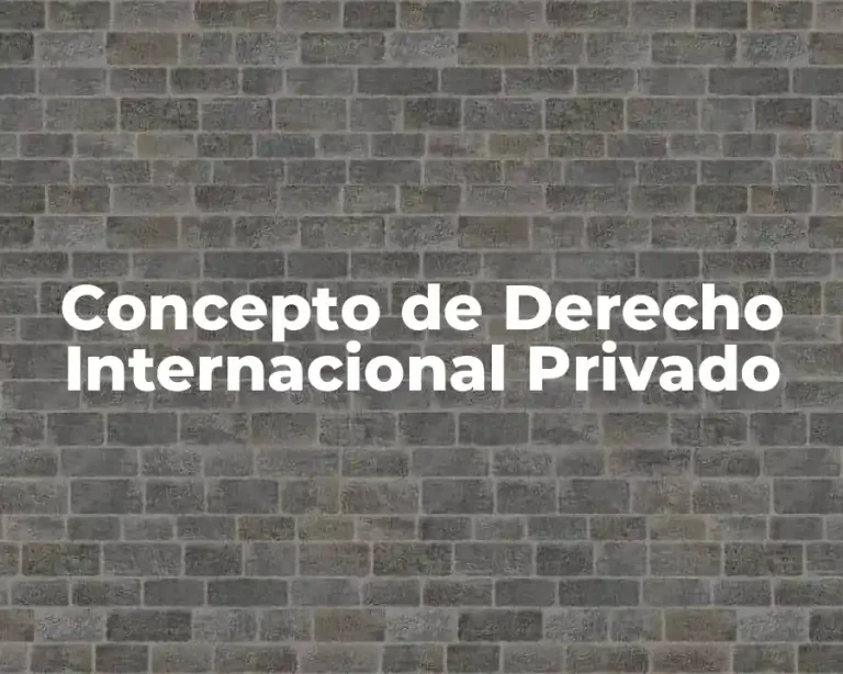 Concepto de Derecho Internacional Privado