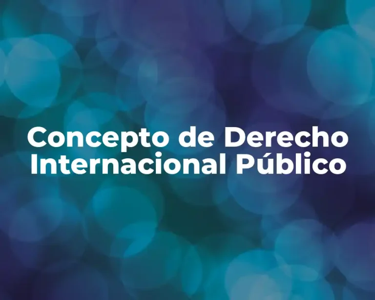Concepto de Derecho Internacional Público
