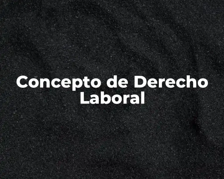 Concepto de Derecho Laboral