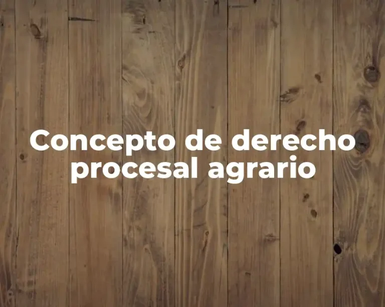 Concepto de derecho procesal agrario