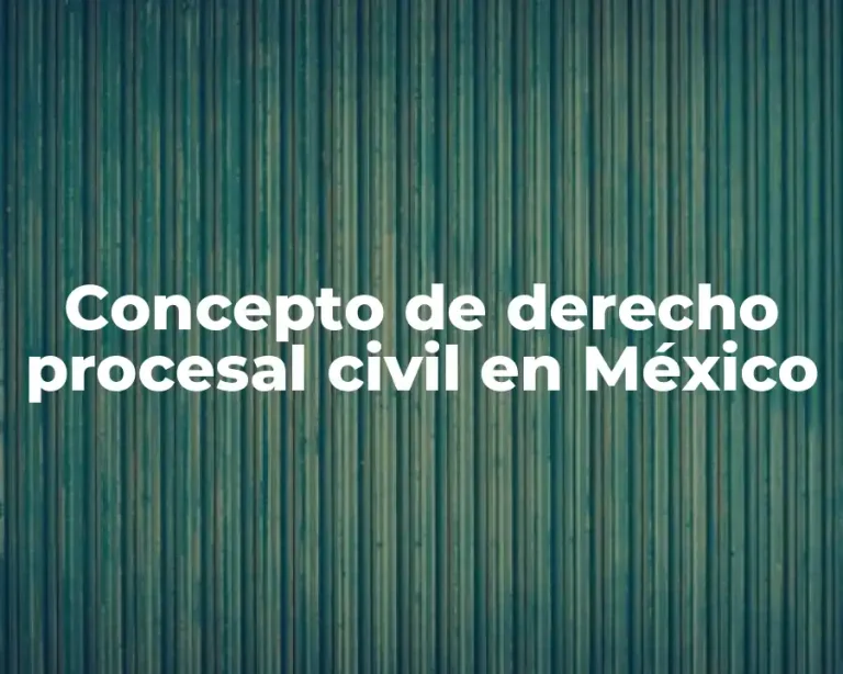 Concepto de derecho procesal civil en México