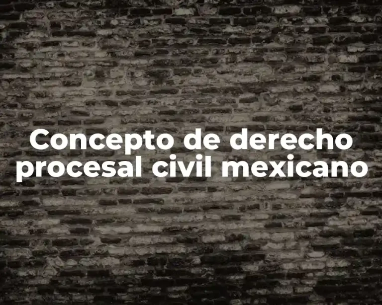 Concepto de derecho procesal civil mexicano