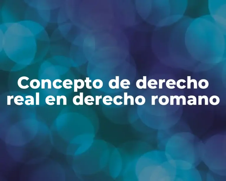 Concepto de derecho real en derecho romano