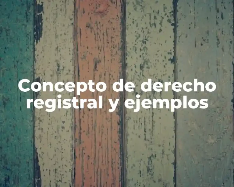 Concepto de derecho registral y ejemplos
