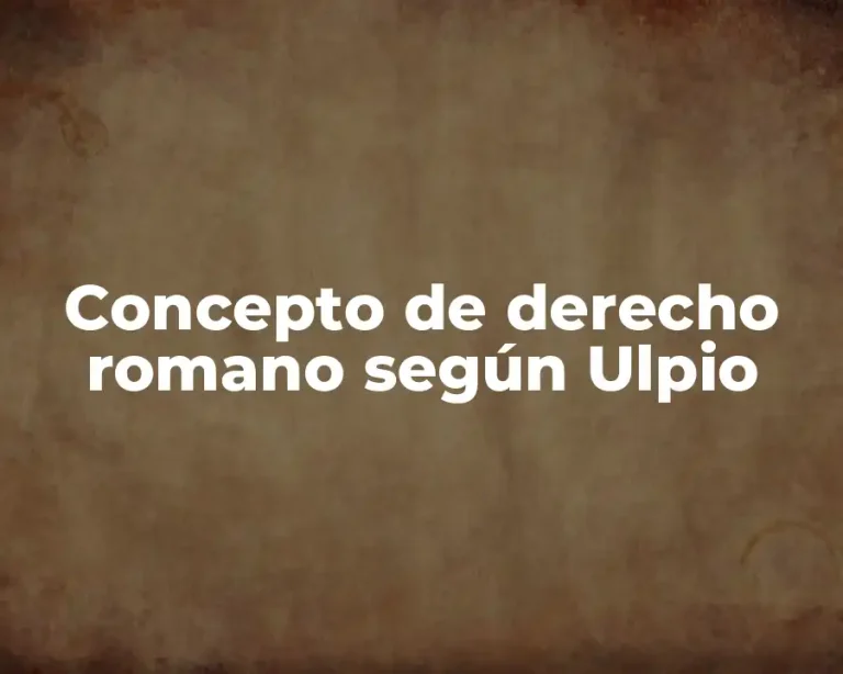 Concepto de derecho romano según Ulpio