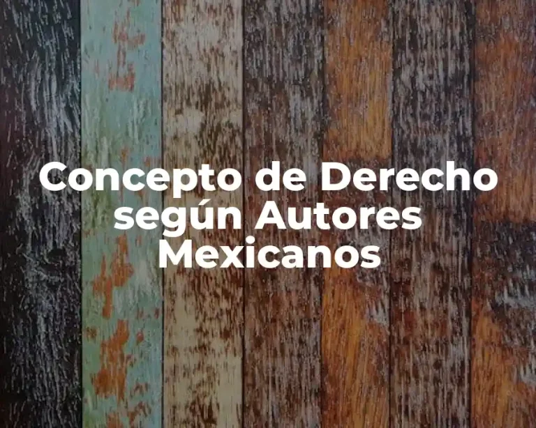 Concepto de Derecho según Autores Mexicanos