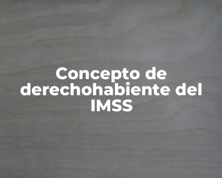 Concepto de derechohabiente del IMSS