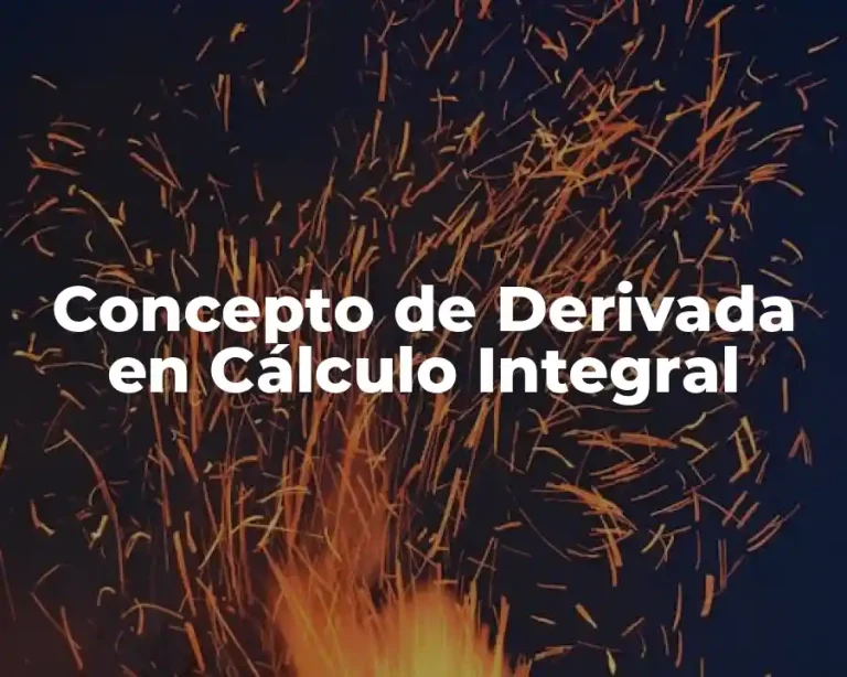Concepto de Derivada en Cálculo Integral